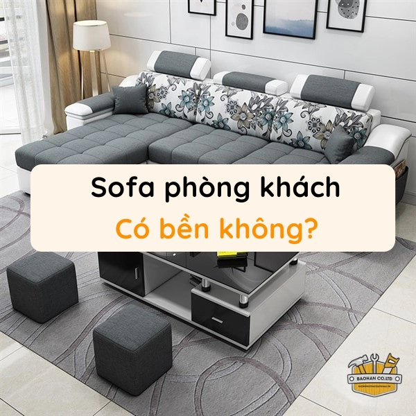 Sofa phòng khách có bền không? Có nên mua Sofa cho phòng khách?