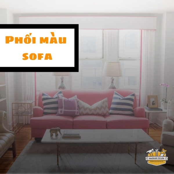 Phối màu ghế sofa như nào để mang đến sự hài hòa trong thiết kế nội thất?